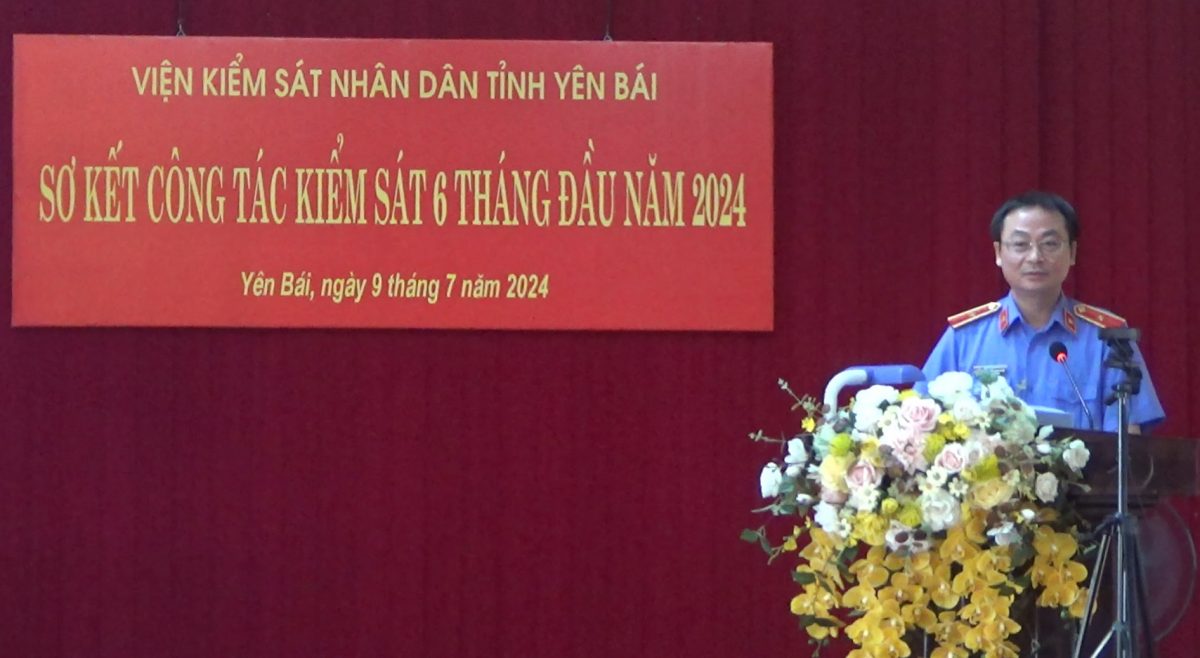 VKSND tỉnh Yên Bái tổ chức Hội nghị sơ kết công tác kiểm sát 6 tháng đầu năm 2024
